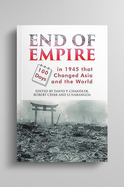 End of Empire: 100 Days in 1945 that Changed Asia and the World